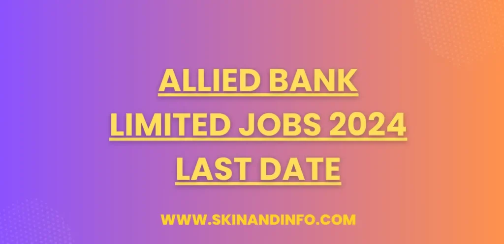 Allied Bank Limited Jobs 2024 Last Date