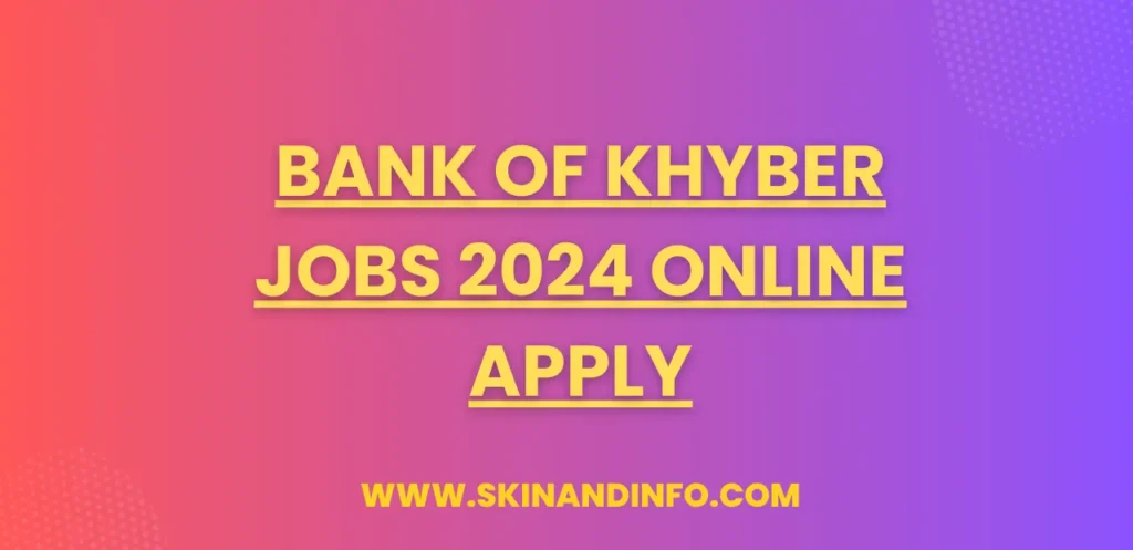 Bank of Khyber Jobs 2024 Online Apply