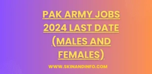 Pak Army Jobs 2024 Last Date (Males and Females)