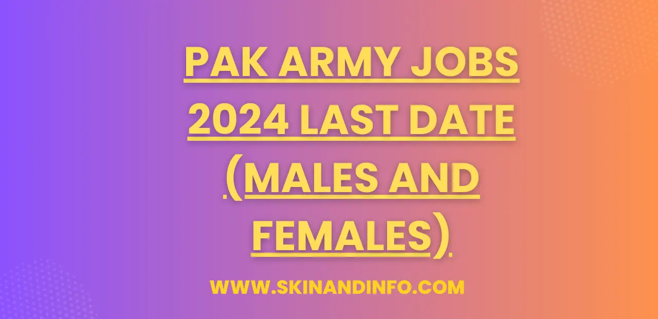 Pak Army Jobs 2024 Last Date (Males and Females)