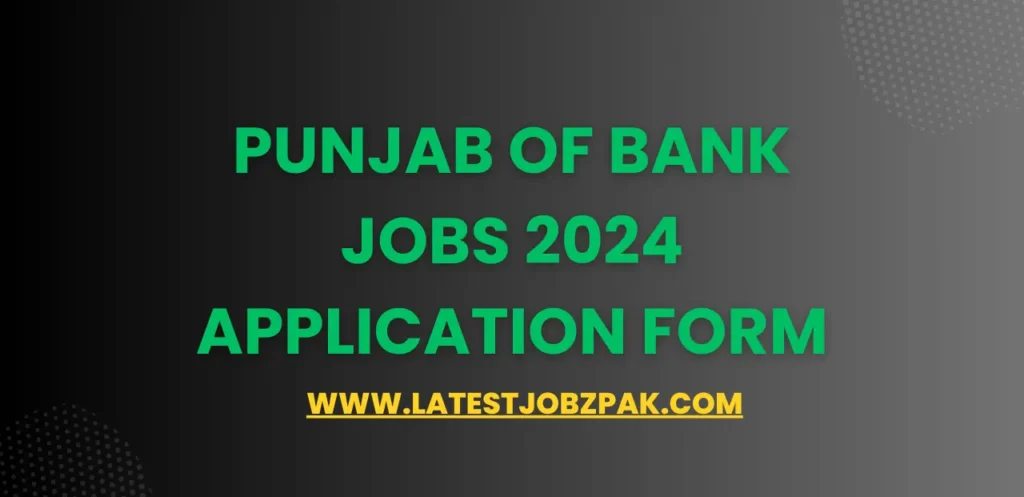 Punjab of Bank Jobs 2024 Application Form