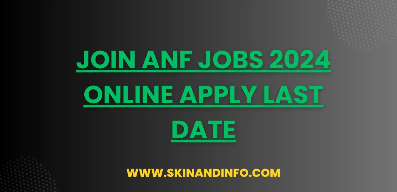 Join ANF Jobs 2024 Online Apply Last Date