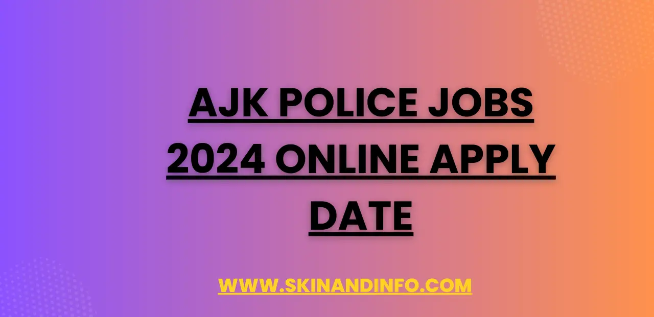 AJK Police Jobs 2024 Online Apply Date