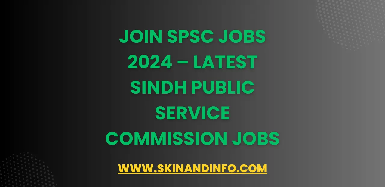 Join SPSC Jobs 2024 – Latest Sindh Public Service Commission Jobs