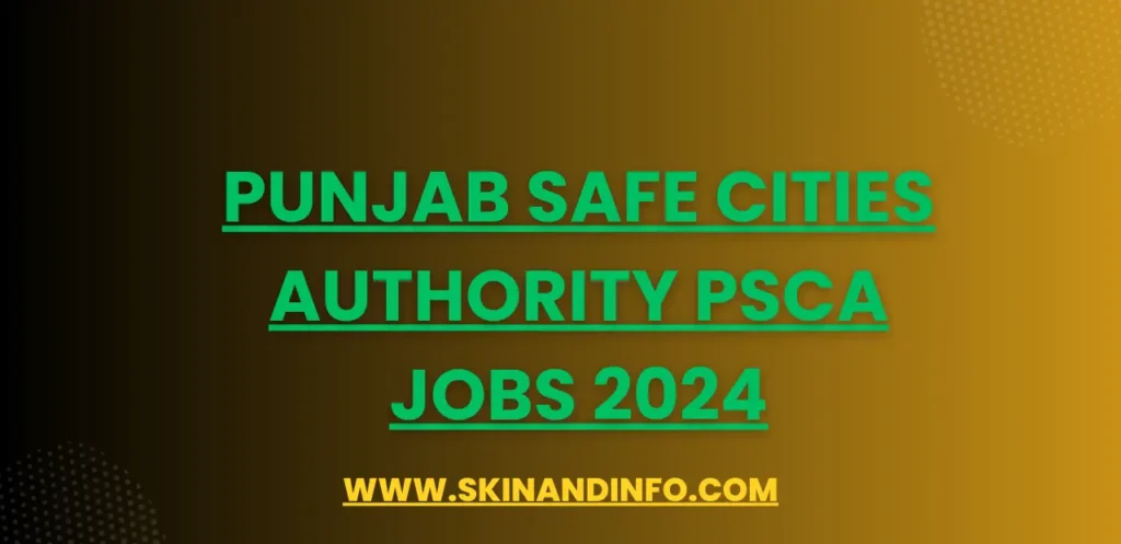 Punjab Safe Cities Authority PSCA Jobs 2024