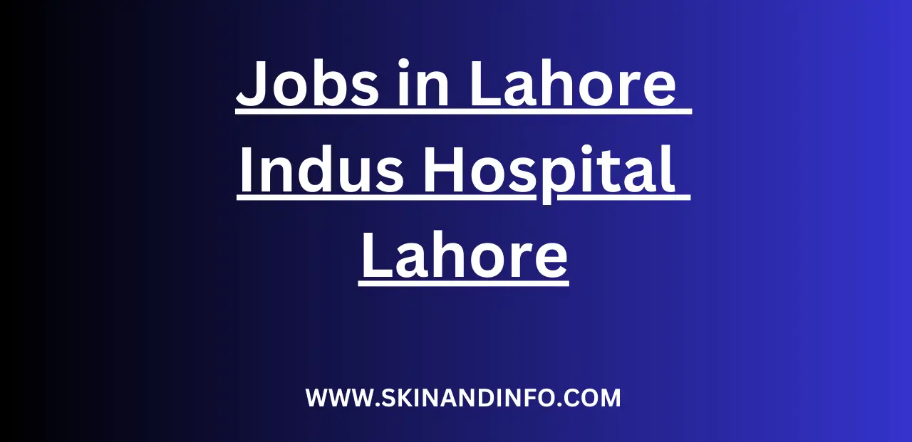 Jobs in Lahore –  Indus Hospital Lahore