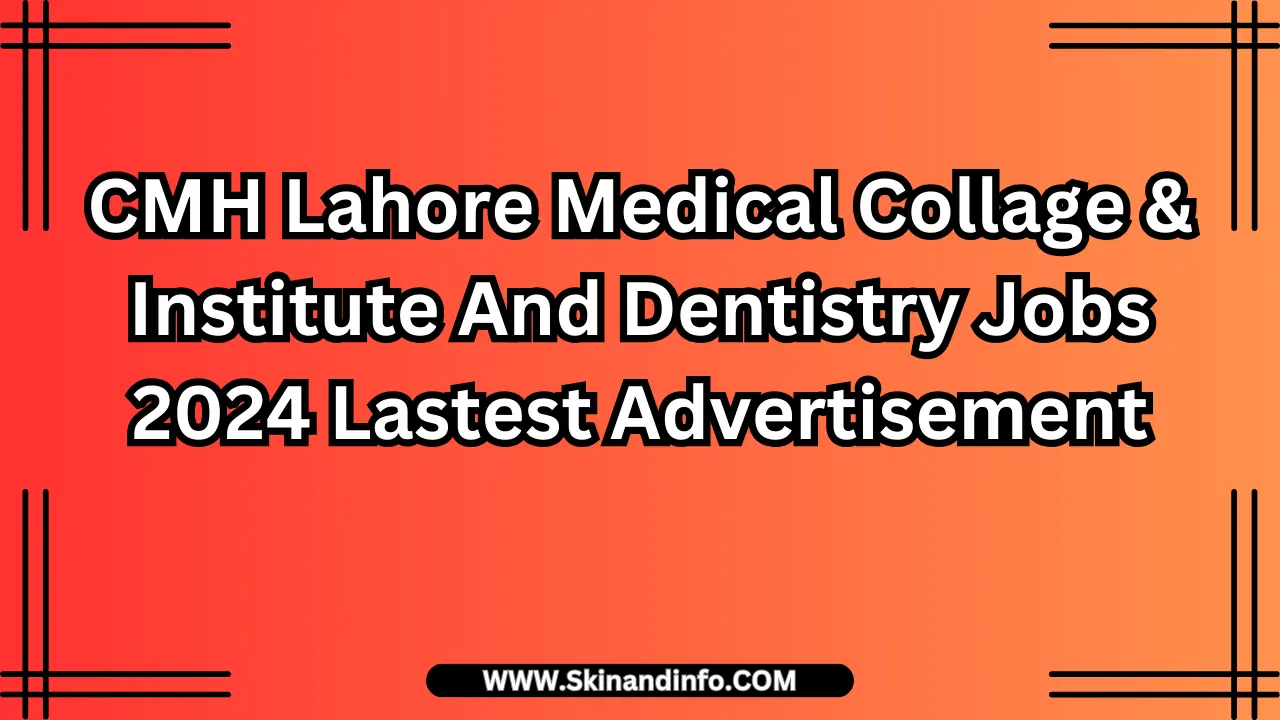 CMH Lahore Medical Collage & Institute And Dentistry Jobs 2024 Lastest Advertisement