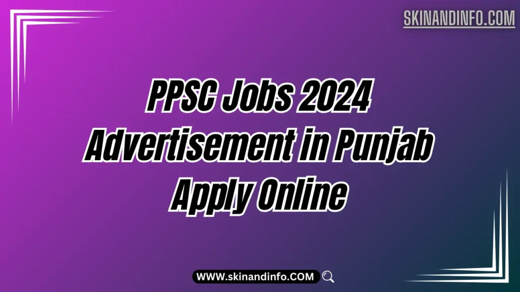 PPSC Jobs 2024 Advertisement in Punjab Apply Online