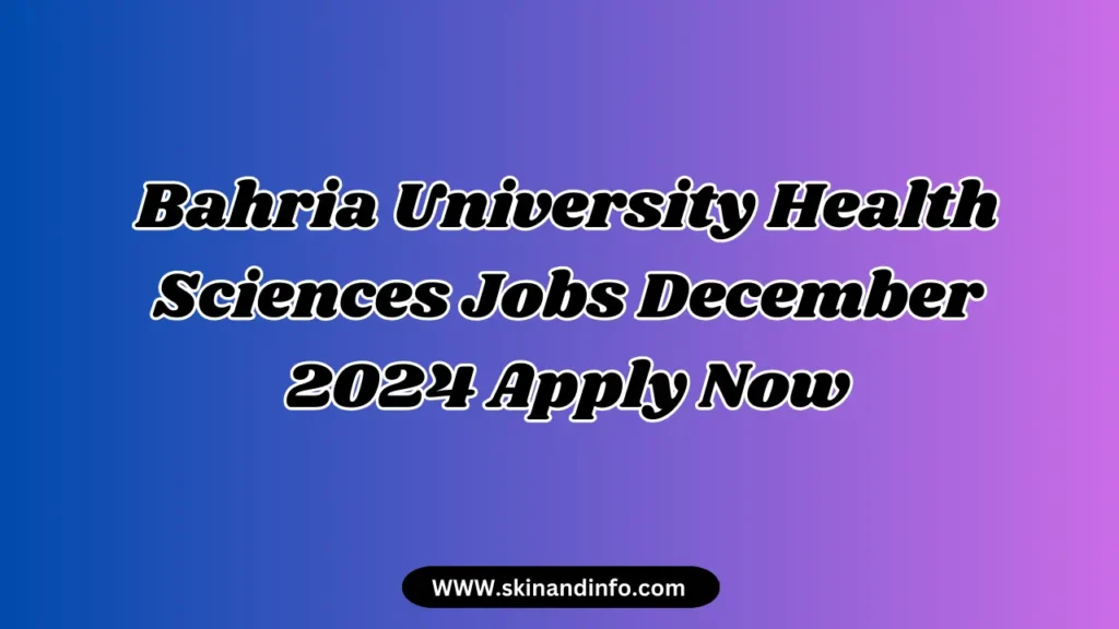 Bahria University Health Sciences Jobs December 2024 Apply Now